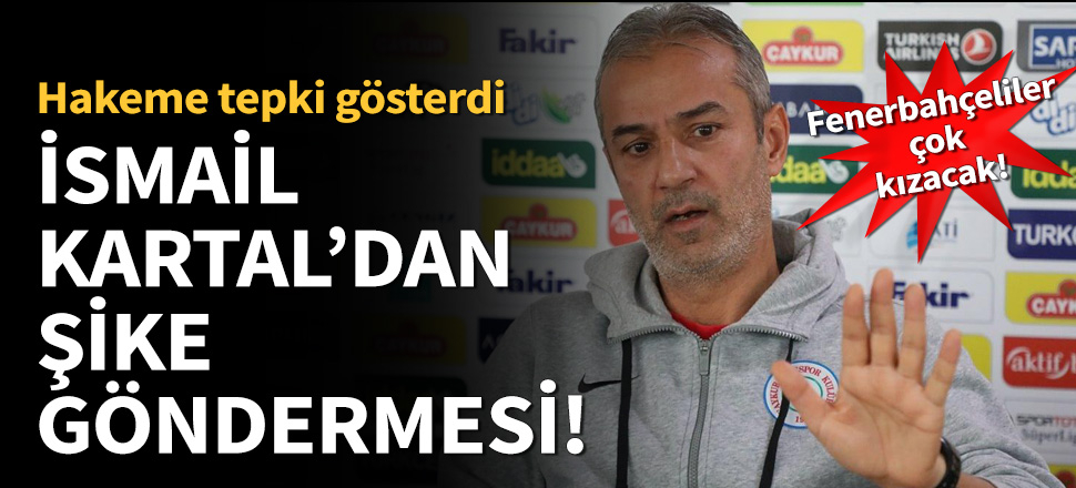 İsmail Kartal'dan Fenerbahçe'ye hakem göndermesi!