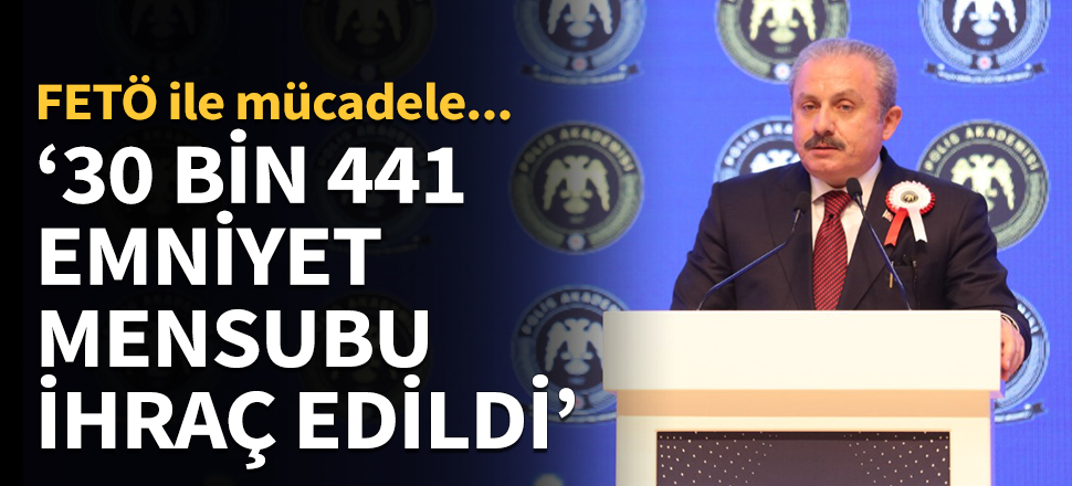 Şentop: 30 bin 441 emniyet mensubu ihraç edildi...