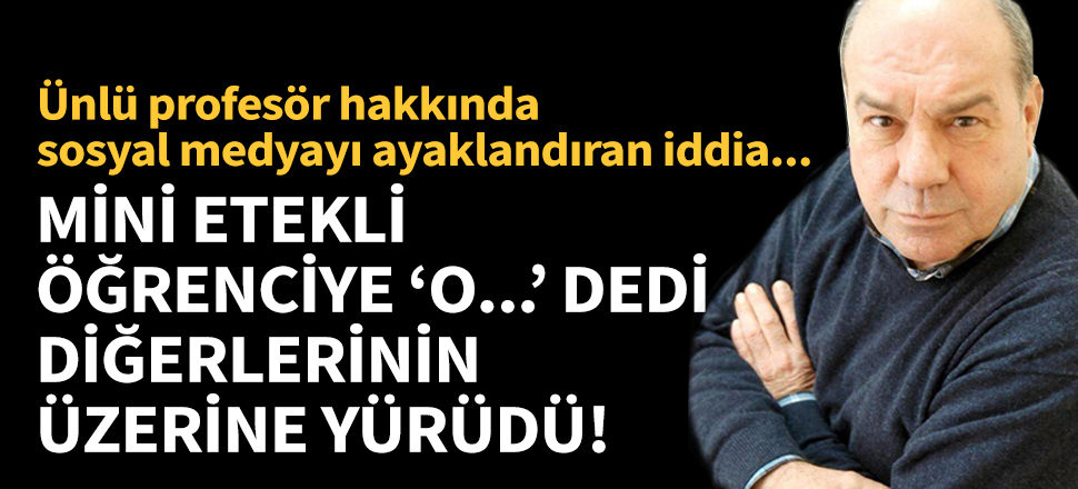 Prof. Atilla Girgin hakkında sosyal medyayı ayaklandıran iddia!