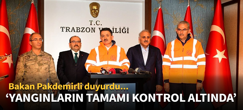 Bakan Pakdemirli: Yangınların tamamı kontrol altına alındı!