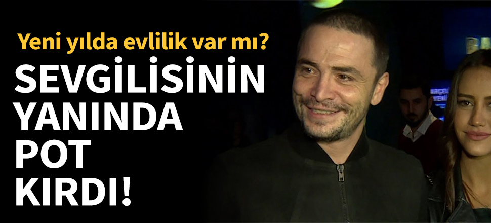 Ahmet Kural sevgilisinin yanında pot kırdı!