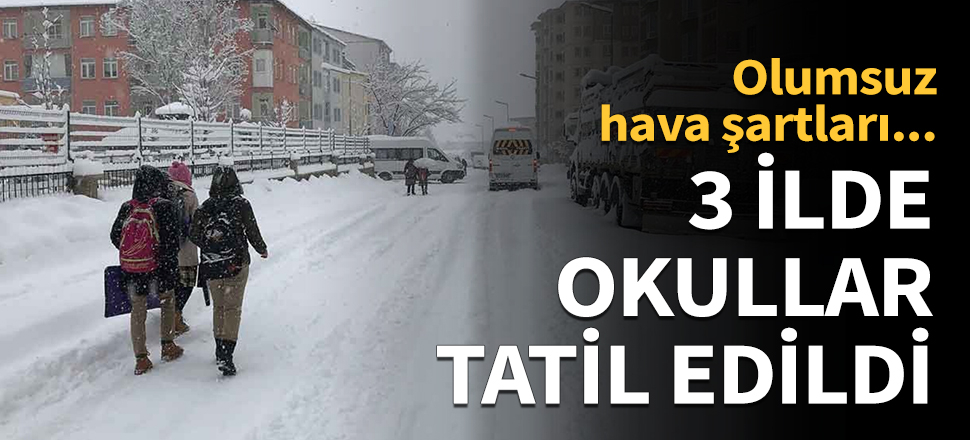 3 ilde eğitime ara verildi...