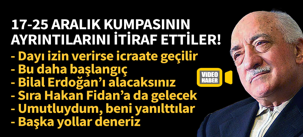 İtirafçılar, 17-25 Aralık kumpasını anlattı!