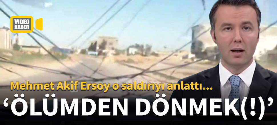 Mehmet Akif Ersoy, saldırı anını kaleme aldı!