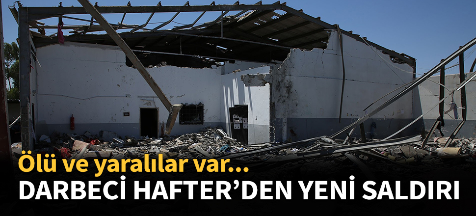 Darbeci Hafter'den yeni saldırı...