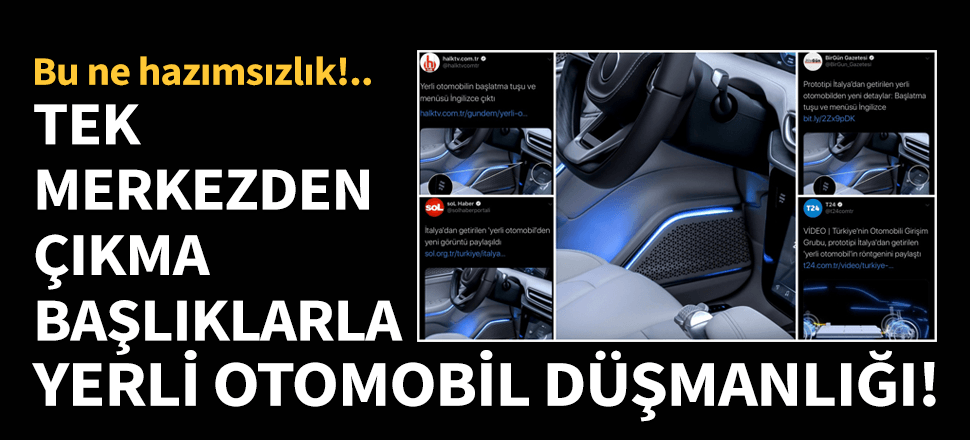 Tek merkezden çıkma başlıkla yerli oto düşmanlığı!