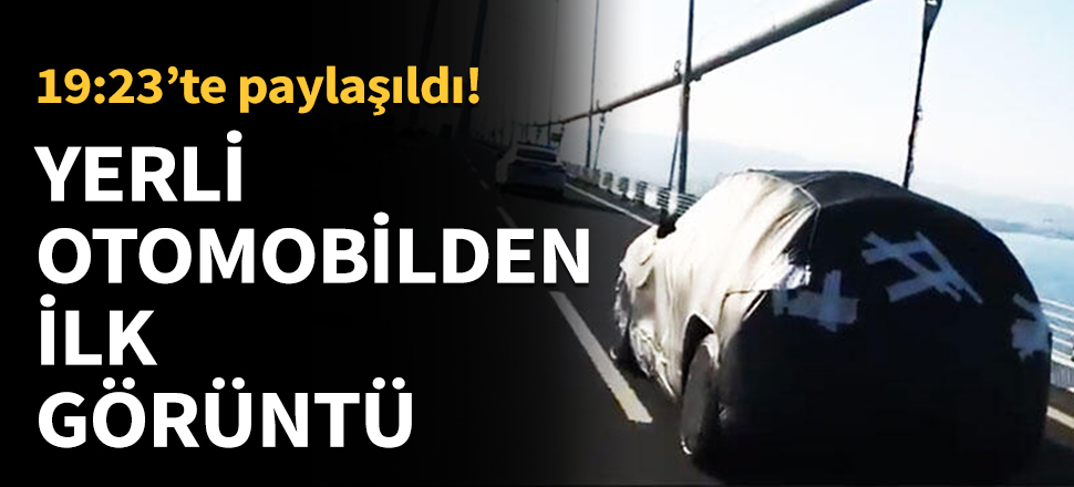 Yerli otomobilden ilk görüntü geldi...