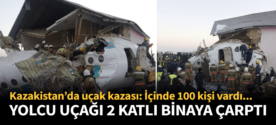 Kazakistan'da yolcu uçağı iki katlı binaya çarptı!