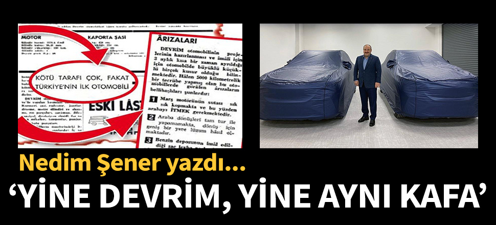 Nedim Şener yazdı: Yine devrim, yine aynı kafa!