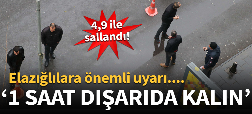 Elazığlılara önemli uyarı: 1 saat dışarıda kalın!