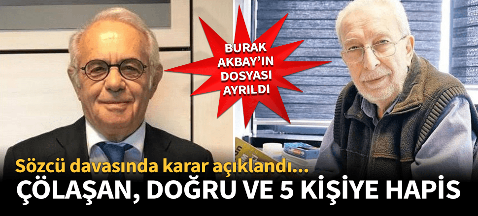 Sözcü davasında karar! Çölaşan ve Doğru'ya hapis