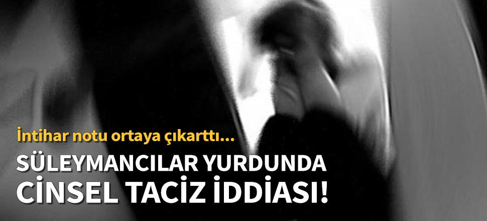 Süleymancılar yurdunda taciz iddiası...