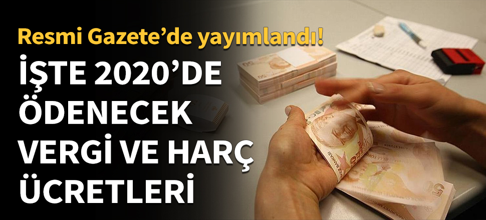 İşte 2020'de ödenecek vergi ve harç ücretleri!