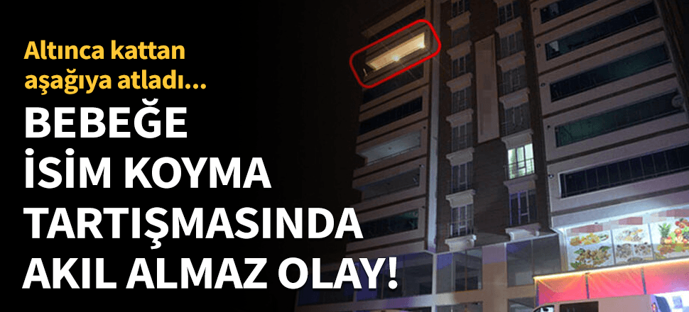Bebeğe isim koyma tartışmasında korkunç ölüm!
