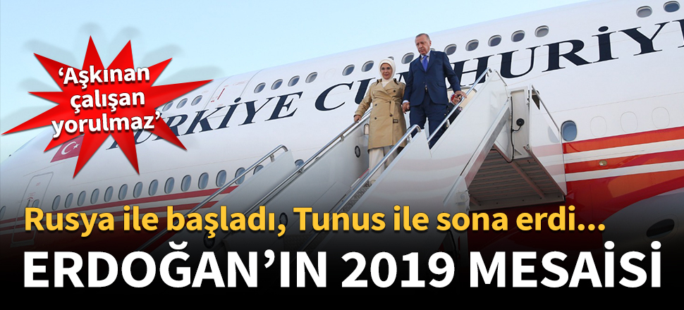 Cumhurbaşkanı Erdoğan'ın 2019 mesaisi!