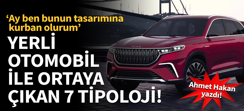 Yerli otomobil ile ortaya çıkan 7 tipoloji!