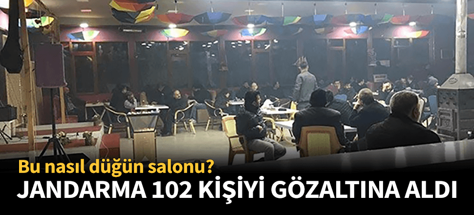 Jandarma düğün salonunu bastı! 102 gözaltı...