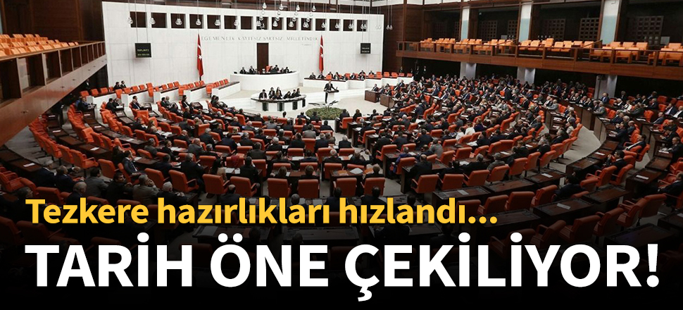 Ankara’da tezkere hazırlıkları hızlandı!