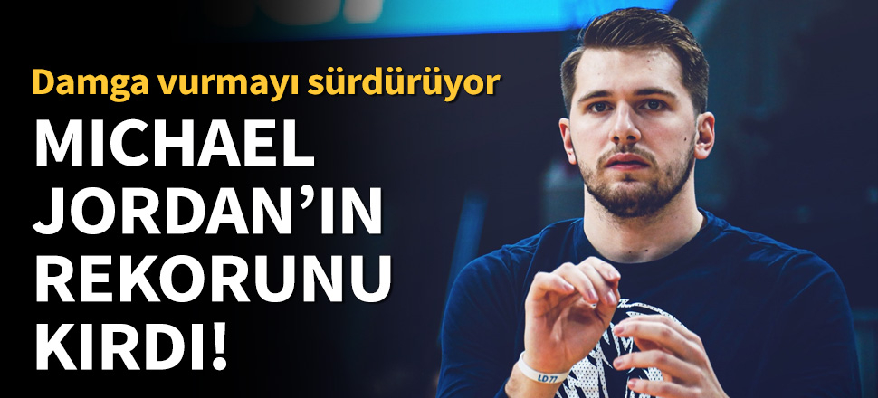 Luka Doncic, Michael Jordan'ın rekorunu kırdı!