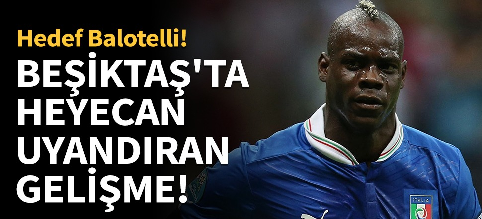 Beşiktaş'ta  hedef Balotelli!