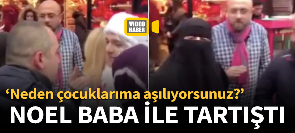 Ümraniye'de bir kadın 'Noel Baba' ile tartıştı!