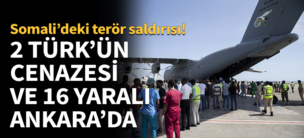 2 Türk'ün cenazesi ve yaralılar Ankara'ya getirildi...