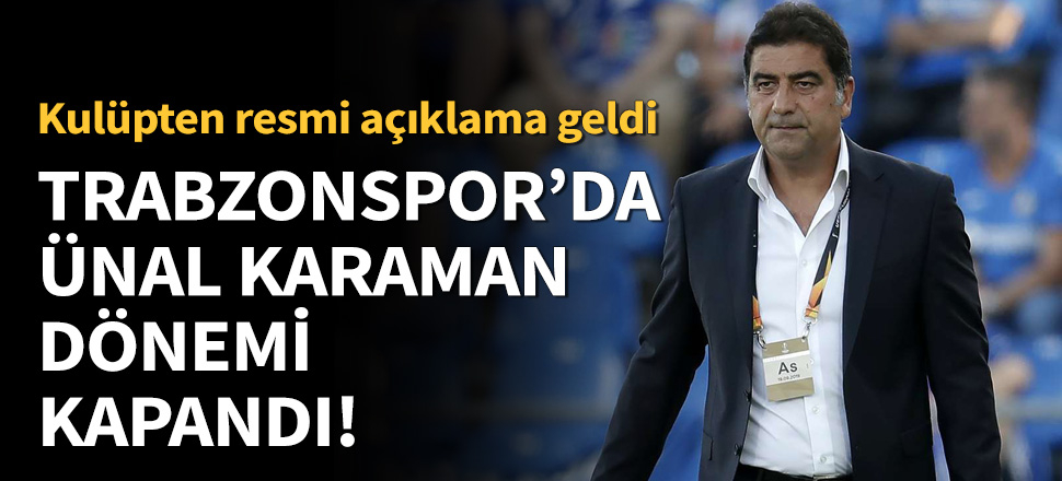 Trabzonspor, Ünal Karaman'la yollarını ayırdı!