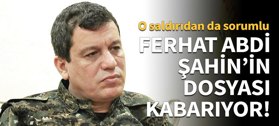 Ferhat Abdi Şahin'in dosyası kabarıyor!