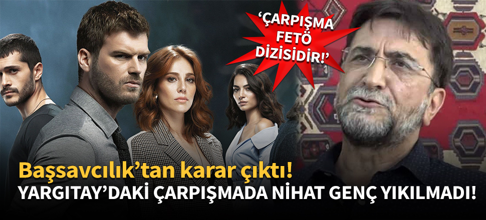 Yargıtay'daki çarpışmada Nihat Genç yıkılmadı!