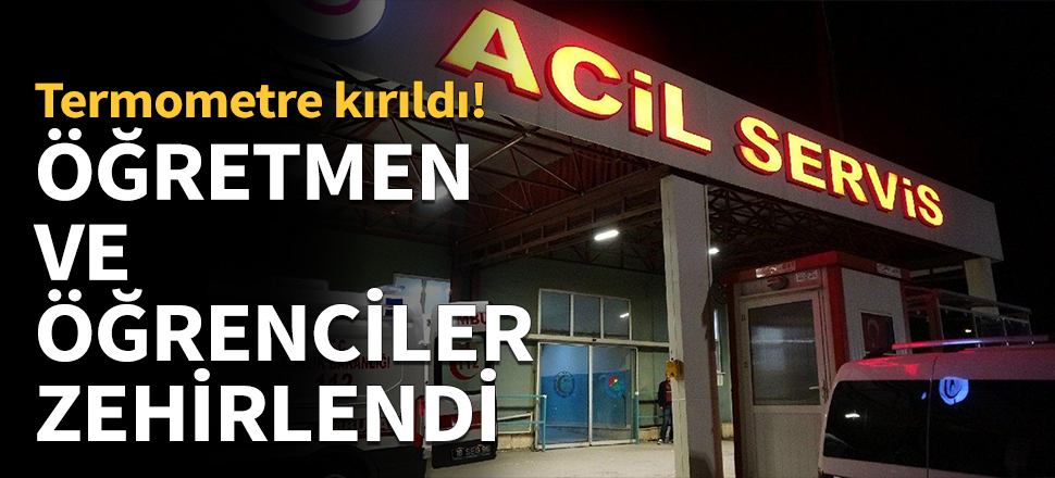 Öğrenciler ve öğretmen cıvadan zehirlendi...