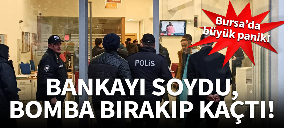 Bankayı soydu, bomba bırakıp kaçtı!
