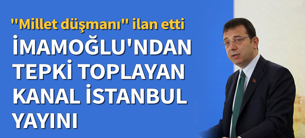 İmamoğlu'ndan tepki toplayan yayın!