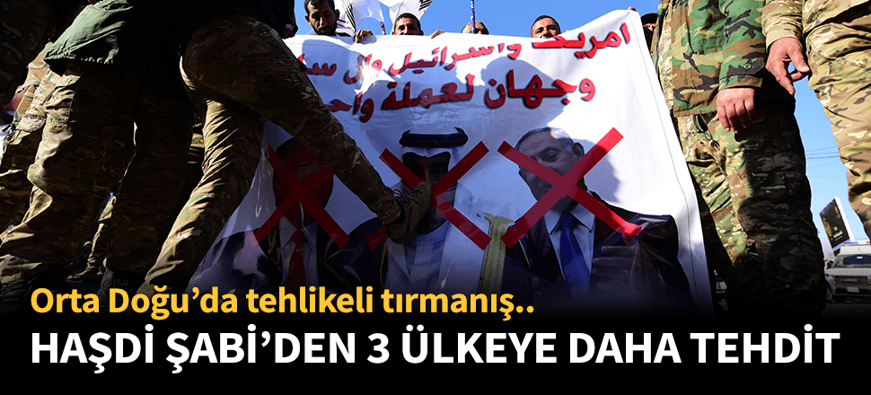 Haşdi Şabi'den ABD'den sonra 3 ülkeye daha tehdit!