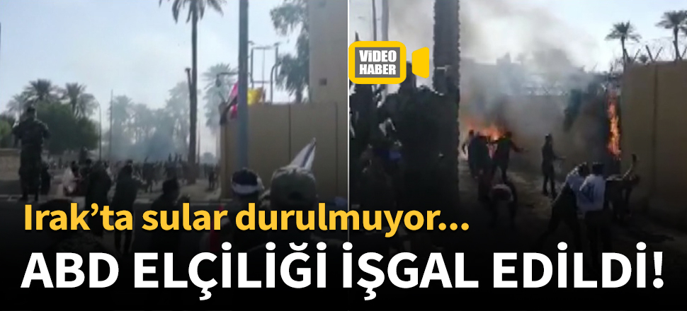 Bağdat'taki ABD elçiliği işgal edildi!