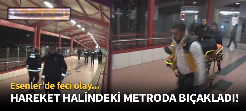 Esenler Metro İstasyonu'nda 2 kişi bıçaklandı!