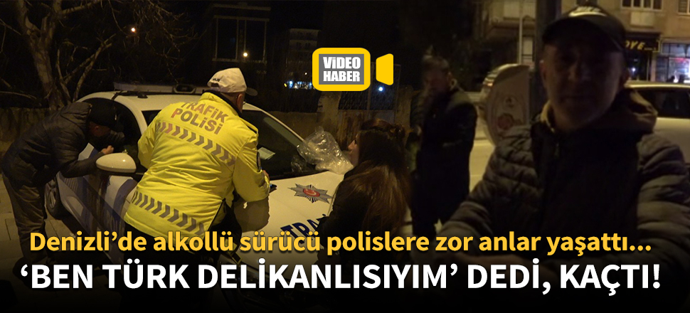 Denizli'de alkollü sürücü polisten kaçtı!