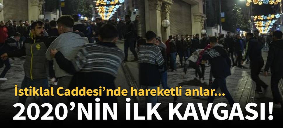 2020'nin ilk kavgası İstiklal Caddesi'nde!