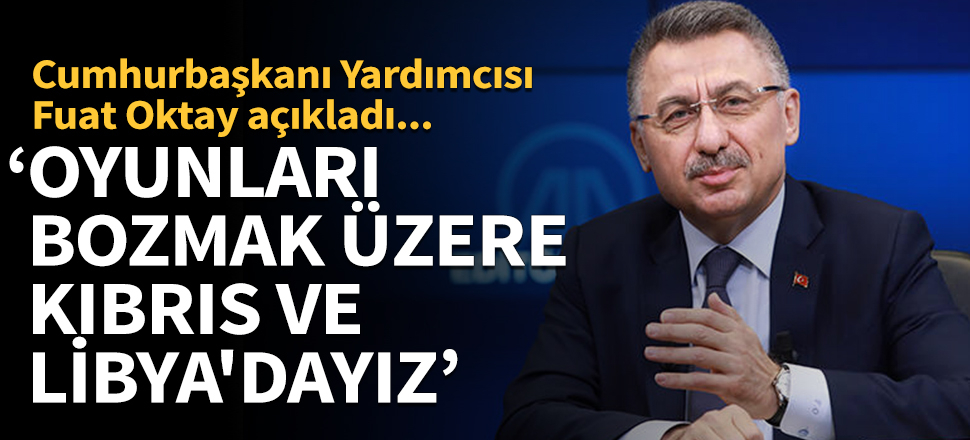 Fuat Oktay: Yeni bir şahlanış dönemine geçilecek!