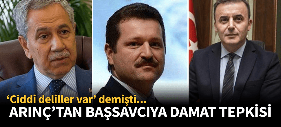 Bülent Arınç'tan Başsavcı'ya damat tepkisi!