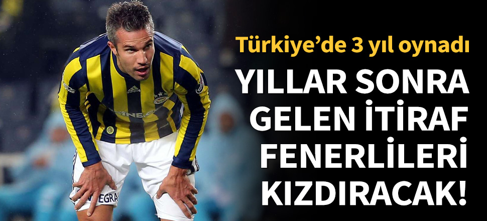 Robin van Persie'den Fenerbahçe itirafı!