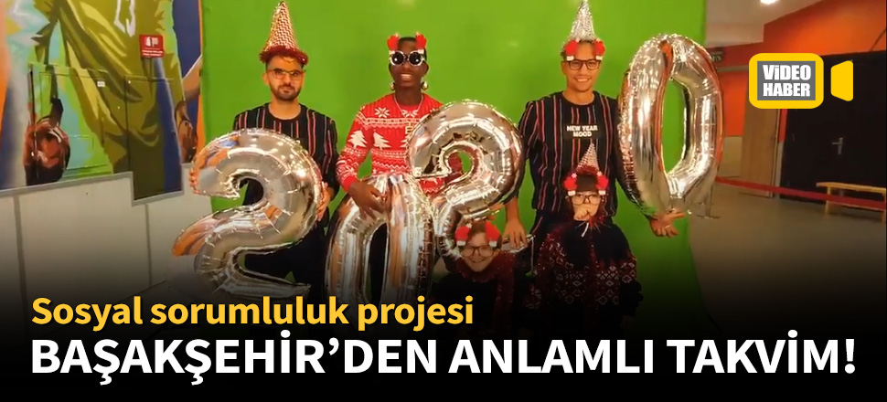 Başakşehir'den anlamlı yeni yıl takvimi!