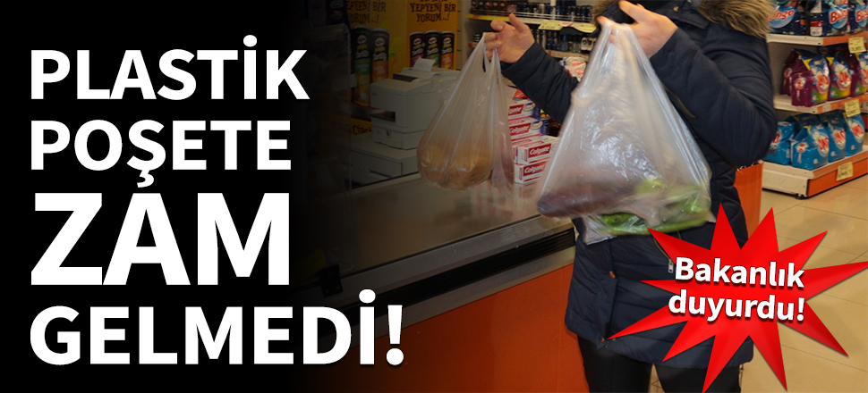 Bakanlık açıkladı: Plastik poşete zam gelmedi!