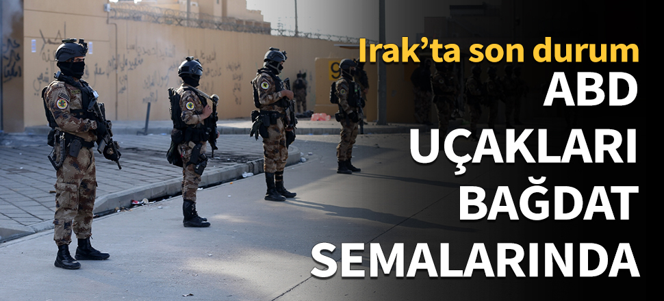 ABD uçakları Bağdat üzerinde uçuyor!