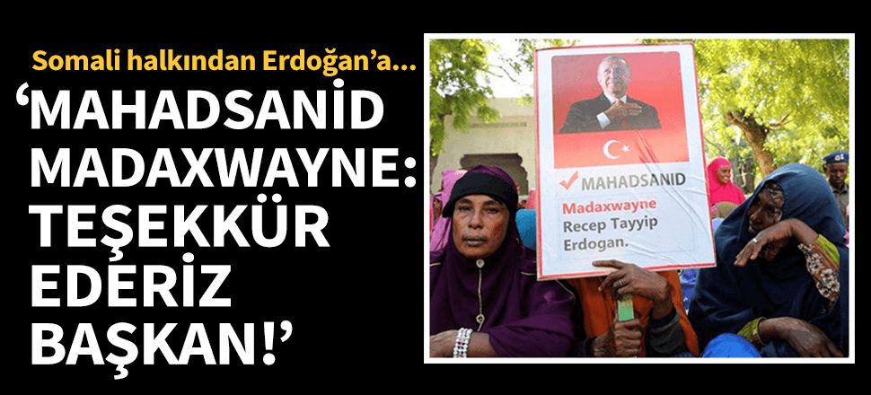Somali halkından Erdoğan'a teşekkür! Mahadsanid Madaxwayne
