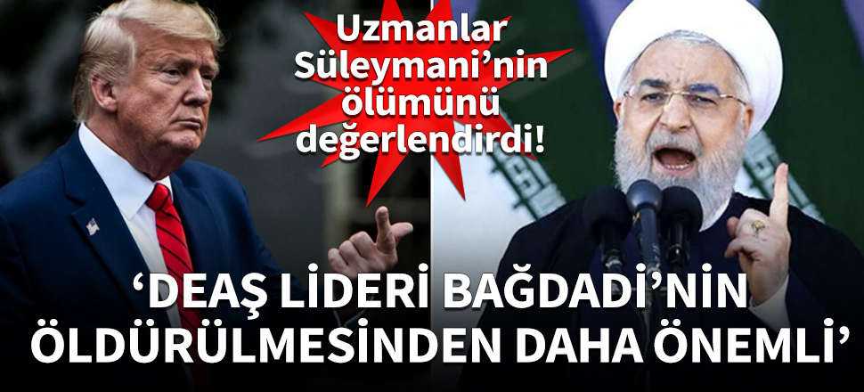 Uzmanlar, Süleymani'nin ölümünü değerlerlendirdi!