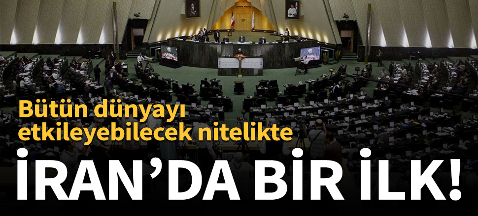 İran'da ilk! Bütün dünyayı etkileyebilecek nitelikte