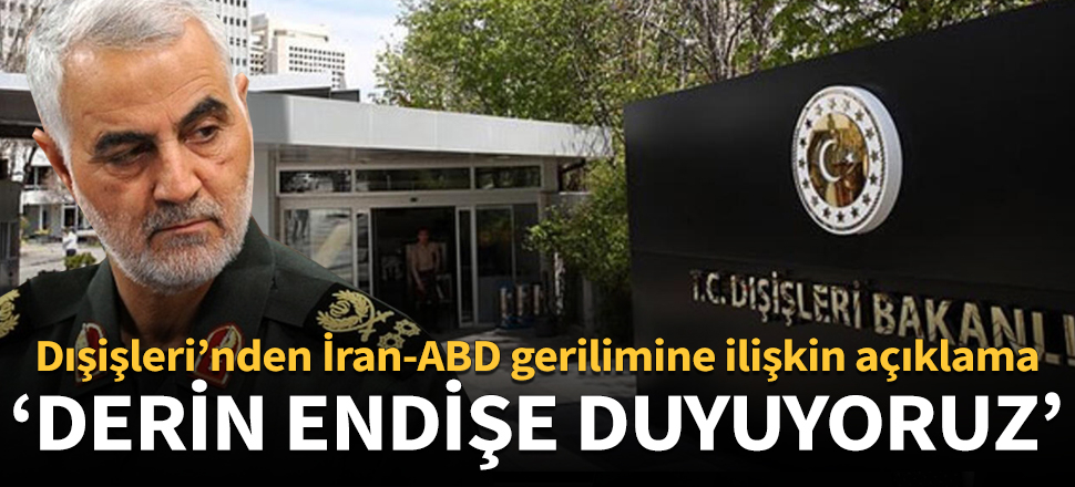 Dışişleri'nden ABD-İran gerilimi açıklaması!