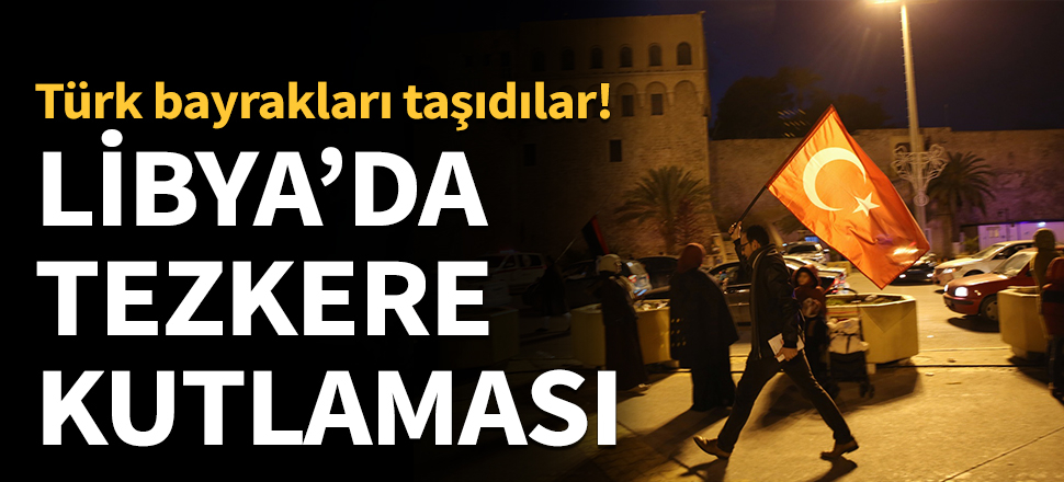 Libya'da Türkiye'deki tezkere kararı kutlandı...