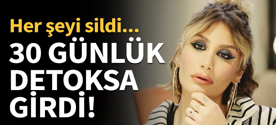 İrem Derici detoksa girdi!