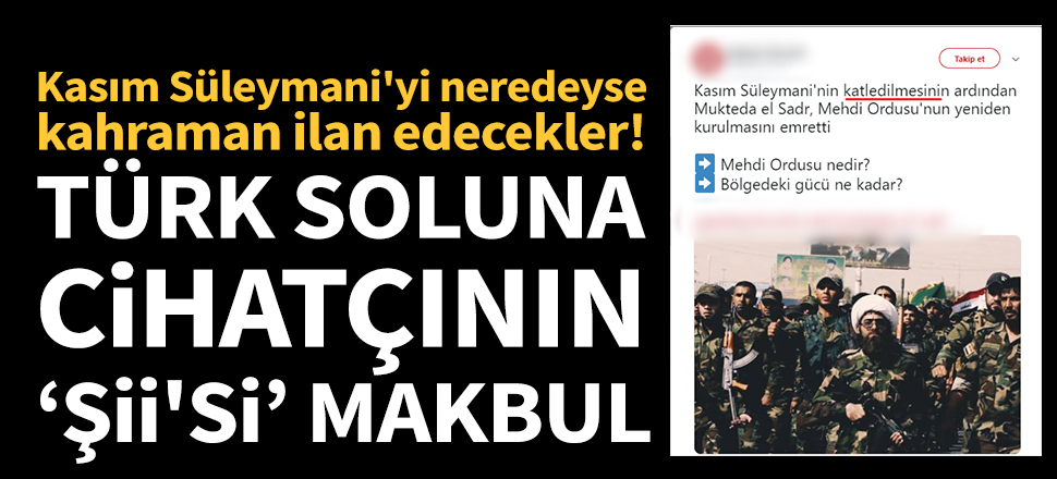 Türk soluna cihatçının 'Şii'si makbul!